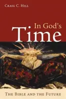 Isten idejében: A Biblia és a jövő - In God's Time: The Bible and the Future