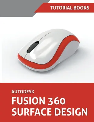 Autodesk Fusion 360 Felülettervezés - Autodesk Fusion 360 Surface Design