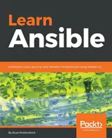 Learn Ansible: Felhő-, biztonsági és hálózati infrastruktúra automatizálása az Ansible 2.x használatával - Learn Ansible: Automate cloud, security, and network infrastructure using Ansible 2.x