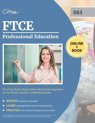 FTCE Professional Education Test Prep Book: Tanulmányi útmutató gyakorlati kérdésekkel a floridai tanári minősítő vizsgához - FTCE Professional Education Test Prep Book: Study Guide with Practice Questions for the Florida Teacher Certification Exam