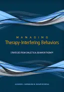 A terápiát zavaró viselkedés kezelése: Stratégiák a dialektikus viselkedésterápiából - Managing Therapy-Interfering Behavior: Strategies from Dialectical Behavior Therapy