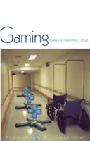 Játék: Essays on Algorithmic Culture - Gaming: Essays on Algorithmic Culture