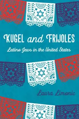 Kugel and Frijoles: Latinó zsidók az Egyesült Államokban - Kugel and Frijoles: Latino Jews in the United States