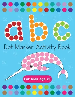 Pöttyös jelölők Activity Book! ABC Learning Alphabet betűk tanulása 3-5 éveseknek - Dot Markers Activity Book! ABC Learning Alphabet Letters ages 3-5