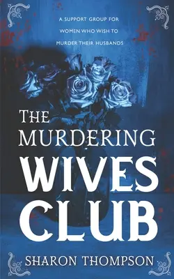 A gyilkos feleségek klubja: Egy lebilincselő történelmi krimi, amelyben a nők átveszik az irányítást és hatalomra törnek. - The Murdering Wives Club: A gripping historical mystery, where women take charge and strive for power.