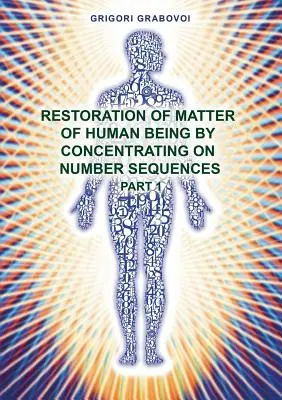 Az emberi lény anyagának helyreállítása a számsorozatra való koncentrálással - 1. rész - Restoration of Matter of Human Being by Concentrating on Number Sequence - Part 1