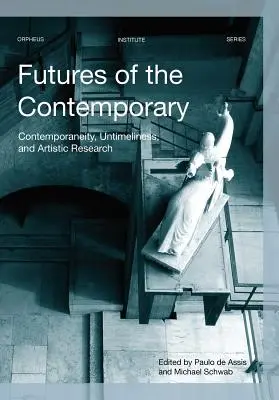 A kortárs jövője: Kortársak, korszerűtlenség és művészeti kutatás - Futures of the Contemporary: Contemporaneity, Untimeliness, and Artistic Research