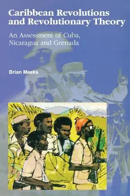 Karibi forradalmak és forradalomelmélet: Kuba, Nicaragua és Grenada értékelése - Caribbean Revolutions and Revolutionary Theory: An Assessment of Cuba, Nicaragua, and Grenada