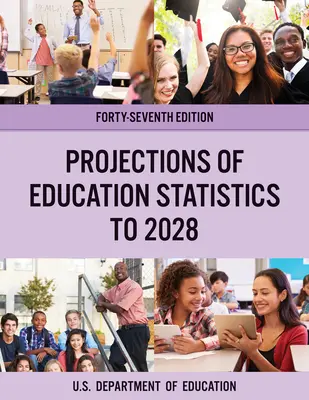 Az oktatási statisztikák előrejelzései 2028-ig, negyvenhetedik kiadás - Projections of Education Statistics to 2028, Forty-Seventh Edition