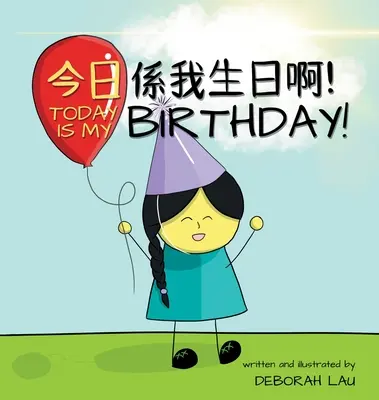 Ma van a születésnapom!: Kantoni/angol kétnyelvű rímes mesekönyv (hagyományos kínai és jyutping nyelvvel) - Today is my birthday!: A Cantonese/English Bilingual Rhyming Story Book (with Traditional Chinese and Jyutping)