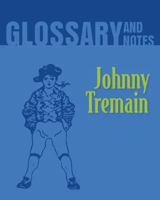 Szójegyzék és jegyzetek: Johnny Tremain - Glossary and Notes: Johnny Tremain