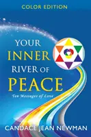 A béke belső folyója: Tíz üzenet a szeretetről - Your Inner River of Peace: Ten Messages of Love