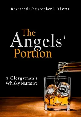 Az angyalok adagja: Egy lelkész whiskys elbeszélése - The Angels' Portion: A Clergyman's Whisky Narrative