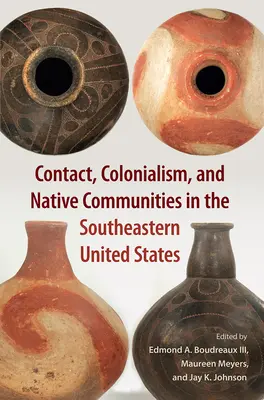 Kapcsolat, gyarmatosítás és bennszülött közösségek az Egyesült Államok délkeleti részén - Contact, Colonialism, and Native Communities in the Southeastern United States