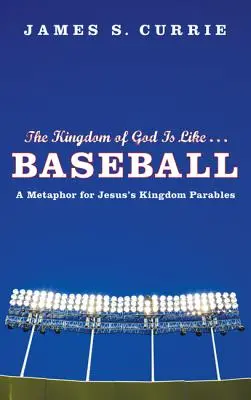 Isten országa olyan, mint... Baseball: Jézus Királyság példabeszédeinek metaforája. - The Kingdom of God Is Like... Baseball: A Metaphor for Jesus' Kingdom Parables