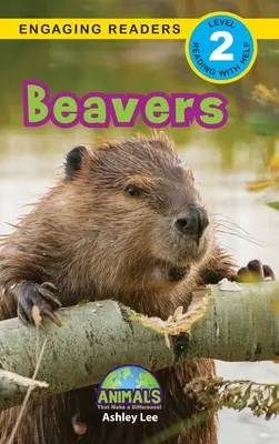 Beavers: Animals That Make a Difference! (Engaging Readers, 2. szint) - Beavers: Animals That Make a Difference! (Engaging Readers, Level 2)