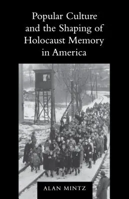 A populáris kultúra és a holokauszt emlékezetének formálása Amerikában - Popular Culture and the Shaping of Holocaust Memory in America