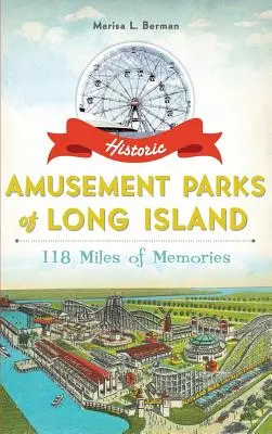 Long Island történelmi vidámparkjai: 118 mérföldnyi emlék - Historic Amusement Parks of Long Island: 118 Miles of Memories