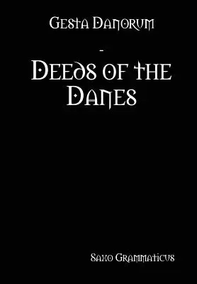 Gesta Danorum - A dánok cselekedetei - Gesta Danorum - Deeds of the Danes