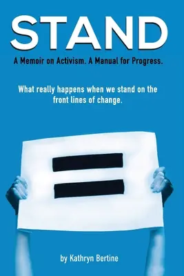 Stand: Emlékirat az aktivizmusról. A haladás kézikönyve. Mi történik valójában, amikor a változás frontvonalában állunk. - Stand: A memoir on activism. A manual for progress. What really happens when we stand on the front lines of change.