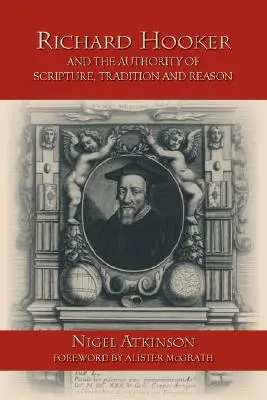 Richard Hooker és a Szentírás, a hagyomány és az értelem tekintélye - Richard Hooker and the Authority of Scripture, Tradition and Reason