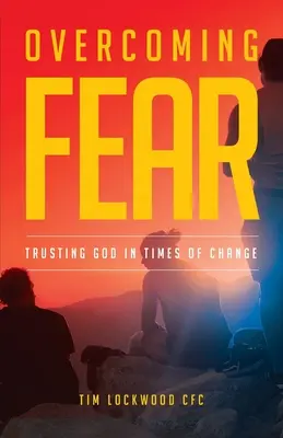 A félelem leküzdése: Istenben bízva a változás idején - Overcoming Fear: Trusting God in Time of Change