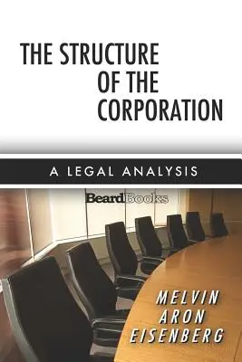 A vállalat struktúrája: Jogi elemzés - The Structure of the Corporation: A Legal Analysis