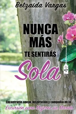 Nunca ms te sentirs sola: Encontrars apoyo, inspiracin y compaa en la Excursin para Mujeres sin Marido