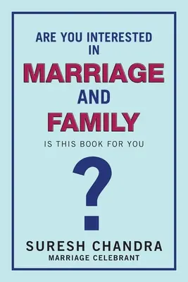 Érdekel a házasság és a család: Ez a könyv neked való? - Are You Interested in Marriage and Family: Is This Book for You?