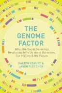 A genomfaktor: Amit a társadalmi genomika forradalma önmagunkról, történelmünkről és a jövőről elárul - The Genome Factor: What the Social Genomics Revolution Reveals about Ourselves, Our History, and the Future