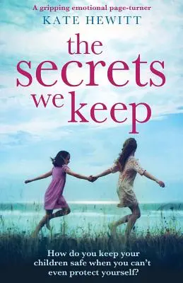 A titkok, amelyeket őrzünk: Egy lebilincselő, érzelmekkel teli, lapozgatós regény - The Secrets We Keep: A gripping emotional page turner