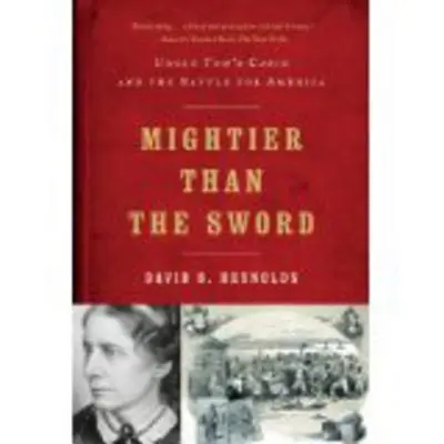 Hatalmasabb a kardnál: Tamás bácsi kunyhója és az Amerikáért vívott csata - Mightier Than the Sword: Uncle Tom's Cabin and the Battle for America