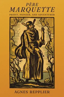 Pre Marquette: Pap, úttörő és kalandor - Pre Marquette: Priest, Pioneer and Adventurer