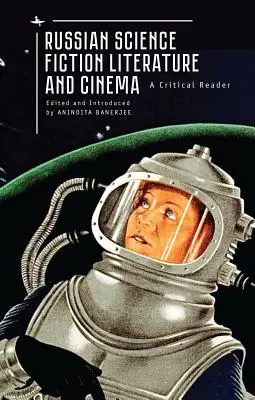 Orosz sci-fi irodalom és film: A Critical Reader - Russian Science Fiction Literature and Cinema: A Critical Reader