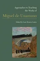 Megközelítések Miguel de Unamuno műveinek tanításához - Approaches to Teaching the Works of Miguel de Unamuno