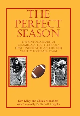 A tökéletes évszak: A Chaminade High School első veretlen és nyeretlen Varsity Football csapatának el nem mondott története - The Perfect Season: The Untold Story of Chaminade High School's First Undefeated and Untied Varsity Football Team