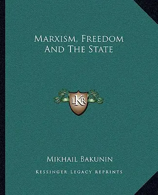 Marxizmus, szabadság és állam - Marxism, Freedom And The State