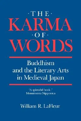A szavak karmája: A buddhizmus és az irodalmi művészet a középkori Japánban - The Karma of Words: Buddhism and the Literary Arts in Medieval Japan