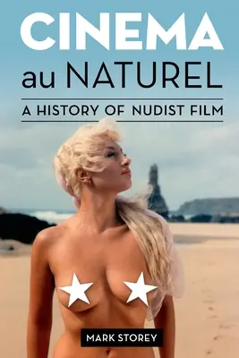 Cinema au Naturel: A nudista film története - Cinema au Naturel: A History of Nudist Film