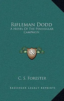 Rifleman Dodd: A félszigeti hadjárat regénye - Rifleman Dodd: A Novel of the Peninsular Campaign