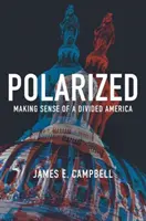 Polarized: Making Sense of a Divised America - Polarized: Making Sense of a Divided America