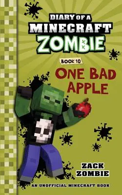 Egy Minecraft zombi naplója 10. könyv: Egy rossz alma - Diary of a Minecraft Zombie Book 10: One Bad Apple