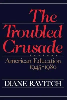 A zűrös keresztes hadjárat: Amerikai oktatás 1945-1980 - The Troubled Crusade: American Education 1945-1980