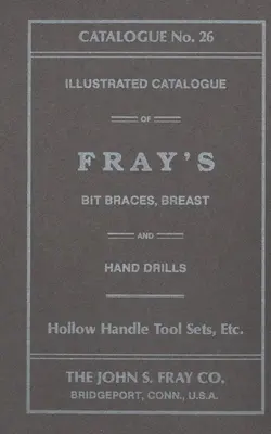 A John S. Fray Company 1911. évi 26. sz. katalógusa - The John S. Fray Company 1911 Catalogue No. 26