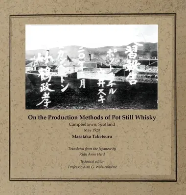 A Pot Still whisky gyártási módszereiről: Campbeltown, Skócia, 1920. május - On the Production Methods of Pot Still Whisky: Campbeltown, Scotland, May 1920