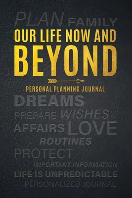 Életünk most és azon túl: Személyes tervezési napló - Our Life Now and Beyond: Personal Planning Journal