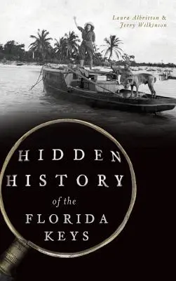 A Florida Keys rejtett történelme - Hidden History of the Florida Keys