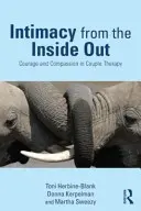 Intimitás belülről kifelé: Bátorság és együttérzés a párterápiában - Intimacy from the Inside Out: Courage and Compassion in Couple Therapy