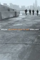 Wilco: Learning How to Die