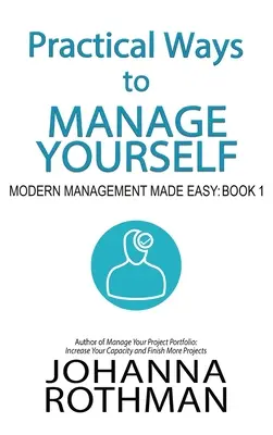 Gyakorlati módszerek az önmenedzseléshez: Modern menedzsment könnyen érthetően, 1. könyv - Practical Ways to Manage Yourself: Modern Management Made Easy, Book 1